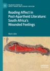 Image for Reading affect in post-apartheid literature  : South Africa&#39;s wounded feelings
