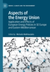 Image for Aspects of the Energy Union  : application and effects of European energy policies in SE Europe and Eastern Mediterranean