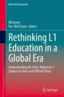 Image for Rethinking L1 Education in a Global Era : Understanding the (Post-)National L1 Subjects in New and Difficult Times