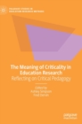 Image for The meaning of criticality in education research  : reflecting on critical pedagogy