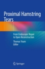 Image for Proximal Hamstring Tears : From Endoscopic Repair to Open Reconstruction