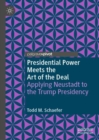 Image for Presidential power meets The art of the deal  : applying Neustadt to the Trump presidency