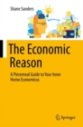 Image for The economic reason  : a piecemeal guide to your inner homo economicus