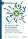 Image for The future of local self-government  : European trends in autonomy, innovations and central-local relations