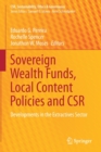 Image for Sovereign Wealth Funds, Local Content Policies and CSR : Developments in the Extractives Sector
