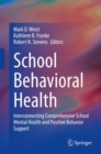 Image for School behavioral health  : interconnecting comprehensive school mental health and positive behavior support