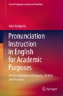 Image for Pronunciation Instruction in English for Academic Purposes : An Investigation of Attitudes, Beliefs and Practices
