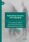 Image for Radicalizing Literacies and Languaging: A Framework Toward Dismantling the Mono-Mainstream Assumption