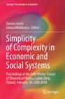 Image for Simplicity of Complexity in Economic and Social Systems : Proceedings of the 54th Winter School of Theoretical Physics, Ladek Zdroj, Poland, February 18–24th 2018