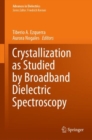 Image for Crystallization as Studied by Broadband Dielectric Spectroscopy