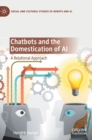Image for Chatbots and the domestication of AI  : a relational approach