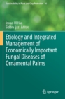 Image for Etiology and Integrated Management of Economically Important Fungal Diseases of Ornamental Palms