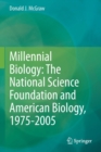 Image for Millennial Biology: The National Science Foundation and American Biology, 1975-2005