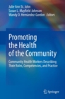 Image for Promoting the Health of the Community : Community Health Workers Describing Their Roles, Competencies, and Practice