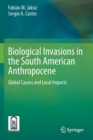 Image for Biological invasions in the South American anthropocene  : global causes and local impacts