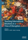 Image for Teaching International Relations in a Time of Disruption