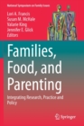 Image for Families, food, and parenting  : integrating research, practice and policy