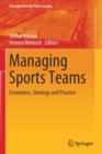 Image for Managing Sports Teams : Economics, Strategy and Practice