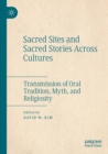 Image for Sacred sites and sacred stories across cultures  : transmission of oral tradition, myth, and religiosity