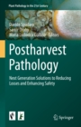Image for Postharvest Pathology: Next Generation Solutions to Reducing Losses and Enhancing Safety