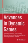 Image for Advances in Dynamic Games: Games of Conflict, Evolutionary Games, Economic Games, and Games Involving Common Interest