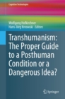 Image for Transhumanism: The Proper Guide to a Posthuman Condition or a Dangerous Idea?