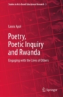 Image for Poetry, Poetic Inquiry and Rwanda : Engaging with the Lives of Others