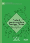 Image for Feminist new materialisms, sport and fitness  : a lively entanglement
