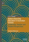 Image for Global Citizenship Education in Australian Schools: Leadership, Teacher and Student Perspectives