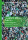 Image for Hooligans, Ultras and Activists: Polish Football Fandom in Sociological Perspective