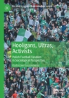 Image for Hooligans, ultras, activists  : Polish football fandom in sociological perspective