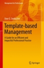Image for Template-based Management : A Guide for an Efficient and Impactful Professional Practice