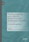 Image for Teaching language and content in multicultural and multilingual classrooms  : CLIL and EMI approaches