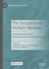 Image for The dynamics of welfare markets: private pensions and domestic/care services in Europe