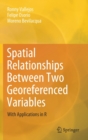 Image for Spatial Relationships Between Two Georeferenced Variables : With Applications in R