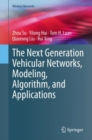Image for The Next Generation Vehicular Networks, Modeling, Algorithm and Applications