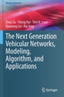 Image for The Next Generation Vehicular Networks, Modeling, Algorithm and Applications