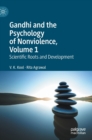 Image for Gandhi and the psychology of nonviolenceVolume 1,: Scientific roots and development