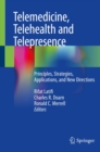 Image for Telemedicine, Telehealth and Telepresence: Principles, Strategies, Applications, and New Directions