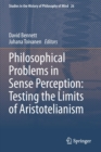 Image for Philosophical Problems in Sense Perception: Testing the Limits of Aristotelianism