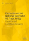 Image for Corporate Versus National Interest in US Trade Policy: Chiquita and Caribbean Bananas