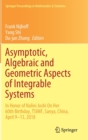 Image for Asymptotic, Algebraic and Geometric Aspects of Integrable Systems  : in honor of Nalini Joshi on her 60th birthday, TSIMF, Sanya, China, April 9-13, 2018