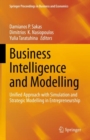 Image for Business Intelligence and Modelling: Unified Approach with Simulation and Strategic Modelling in Entrepreneurship.