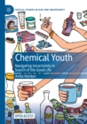 Image for Chemical youth  : navigating uncertainty in search of the good life