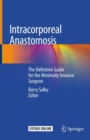 Image for Intracorporeal Anastomosis : The Definitive Guide for the Minimally Invasive Surgeon