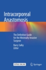 Image for Intracorporeal Anastomosis : The Definitive Guide for the Minimally Invasive Surgeon