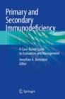 Image for Primary and Secondary Immunodeficiency : A Case-Based Guide to Evaluation and Management
