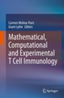 Image for Mathematical, Computational and Experimental T Cell Immunology