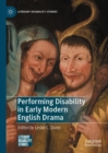 Image for Performing disability in early modern English drama