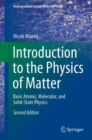 Image for Introduction to the Physics of Matter : Basic Atomic, Molecular, and Solid-State Physics